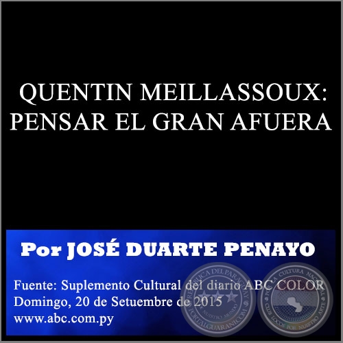 QUENTIN MEILLASSOUX: PENSAR EL GRAN AFUERA - Por JOSÉ DUARTE PENAYO - Domingo, 20 de Setuembre de 2015